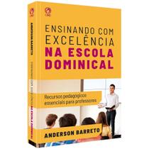Ensinando com Excelência na Escola Dominical Ensinando com Excelência na Escola Dominical