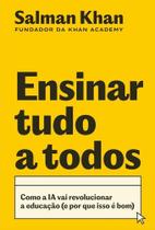 Ensinar Tudo a Todos - Como a IA Vai Revolucionar a Educação (E Por Que Isso é Bom) Ensinar Tudo a Todos - Como a IA Vai Revolucionar a Educação (E Por Que Isso é Bom)