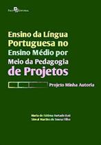 Ensino da língua portuguesa no ensino médio por meio da pedagogia de projetos: Projeto minha autoria