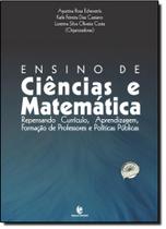 Ensino de Ciências e Matemática: Repensando Currículo, Aprendizagem, Formação de Professores e Políticas Públicas