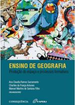 Ensino de geografia - produção do espaço e processos formativos - CONSEQUENCIA EDITORA