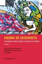 Ensino de geografia - produção social do espaço e processos formativos - vol. 2