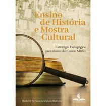 Ensino de história e mostra cultural: estratégia pedagógica para alunos do ensino médio