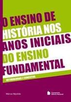 Ensino de História nos Anos Inicias do Ensino Fundamental, O: Metodologia e Conceitos - COMPANHIA EDITORA NACIONAL