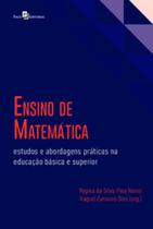 Ensino de matemática estudos e abordagens práticas na educação básica e superior - PACO EDITORIAL