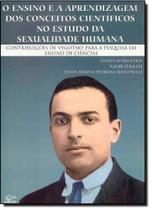 Ensino e a Aprendizagem dos Conceitos Científicos no Estudo da Sexualidade Humana, O. - EDIFURB Ensino e a Aprendizagem dos Conceitos Científicos no Estudo da Sexualidade Humana, O. - EDIFURB