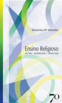 Ensino Religioso - História, Interpretação E Perspectivas - EDICOES 70 Ensino Religioso - História, Interpretação E Perspectivas - EDICOES 70