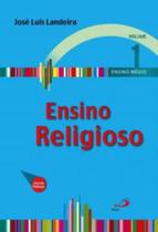 Ensino Religioso - Volume 1 - Ensino Medio - Livro Do Professor - PAULUS