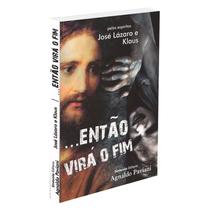 Então virá o Fim - EDITORA SINTONIA