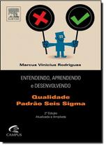 Entendendo, Aprendendo e Desenvolvendo - Qualidade Padrão Seis Sigma Entendendo, Aprendendo e Desenvolvendo - Qualidade Padrão Seis Sigma