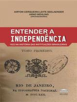 Entender a independência - 1822 na história das instituições brasileiras Entender a independência - 1822 na história das instituições brasileiras