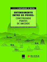Entendimento entre os povos: construindo pontes de amizade Entendimento entre os povos: construindo pontes de amizade