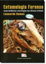 Entomologia forense: novas tendencias e tecnologias nas ciencias criminais Entomologia forense: novas tendencias e tecnologias nas ciencias criminais