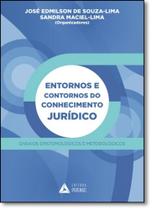 Entornos e Contornos do Conhecimento Jurídico: Ensaios Epistemológicos e Metodológicos Entornos e Contornos do Conhecimento Jurídico: Ensaios Epistemológicos e Metodológicos