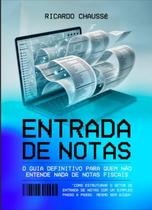 Entrada de notas - o guia definitivo para quem não entende nada de notas fiscais