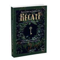 Entrando no Jardim de Hécate - Guia de Rituais e Feitiçaria