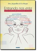 Entrando nos enta - para mulheres dos quarenta aos noventa - LIVRARIA E EDITORA RUBIO LTDA