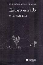 Entre a Estrada e a Estrela - MORULA EDITORA