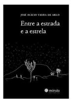 Entre a Estrada e a Estrela Entre a Estrada e a Estrela