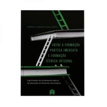 Entre a formação prática imediata e a formação técnica integral Entre a formação prática imediata e a formação técnica integral