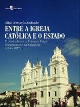 Entre a igreja católica e o estado Entre a igreja católica e o estado