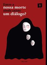 Entre A Nossa Morte Ainda Existe Um Diálogo