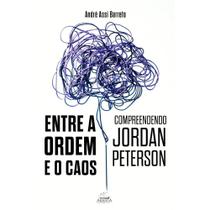 Entre a ordem e o caos: compreendendo Jordan Peterson (André Assi Barreto) - Armada