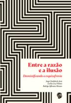 Entre a razão e a ilusão: desmistificando a esquizofrenia - GRUA LIVROS Entre a razão e a ilusão: desmistificando a esquizofrenia - GRUA LIVROS