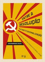 Entre a revolução e a institucionalização: uma história do partido comunista do Brasil (pcdob) Entre a revolução e a institucionalização: uma história do partido comunista do Brasil (pcdob)