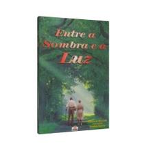 Entre a Sombra e a Luz Entre a Sombra e a Luz
