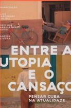 Entre a utopia e o cansaço: pensar cuba na atualidade