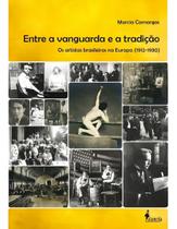 Entre a Vanguarda e a Tradição - Os Artistas Brasileiros Na Europa (1912-1930) Sortido