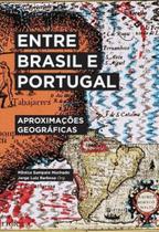 Entre Brasil e Portugal - Aproximações Geográfica Entre Brasil e Portugal - Aproximações Geográfica