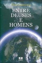 Entre Deuses e Homens Entre Deuses e Homens