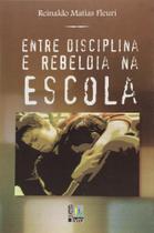 Entre disciplina e rebeldia na escola