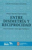 Entre disimetría y reciprocidad - EDITORIAL AULA DE HUMANIDADES SAS