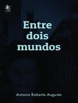 Entre dois mundos - NOBRES LETRAS