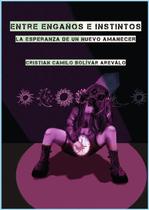 Entre Engaños e Instintos - Cristian Camilo Bolívar Arévalo