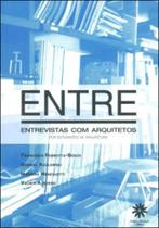 Entre - Entrevistas Com Arquitetos Por Estudantes de Arquitetura