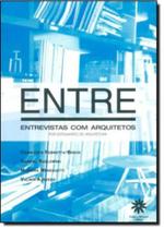 Entre: Entrevistas com Arquitetos por Estudantes de Arquitetura - Entre: Entrevistas com Arquitetos por Estudantes de Arquitetura -