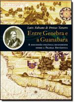Entre Genebra e a Guanabara: Discussão Política Huguenote Sobre a França Antártica