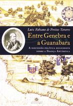 Entre Genebra e Guanabara - Luiz Fabiano de Freitas Tavares