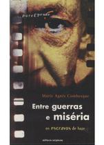 Entre Guerras e Miséria - os Escravos de Hoje - Editora Scipione