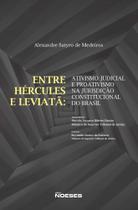 Entre Hércules E Leviatã: Ativismo Judicial E Proativismo Na Jurisdição Constitucional Do Brasil Entre Hércules E Leviatã: Ativismo Judicial E Proativismo Na Jurisdição Constitucional Do Brasil