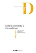 Entre la autoridad y la interpretación - Sobre la teoría del derecho y la razón práctica