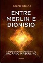 Entre Merlin E Dionísio O Renascimento Dos Arquétipos Do