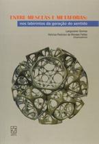 Entre mesclas e metáforas: nos labirintos da geração do sentido - EDUCS