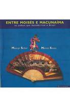 Entre moises e macunaima