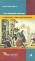 Entre negros e mestiços - MAZZA EDICOES Entre negros e mestiços - MAZZA EDICOES