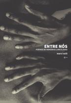 Entre Nós: Poemas De Memórias Canceladas Entre Nós: Poemas De Memórias Canceladas